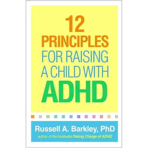 12 Principles for Raising a Child with ADHD