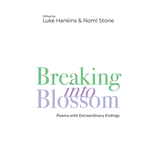 Breaking Into Blossom: Poems with Extraordinary Endings