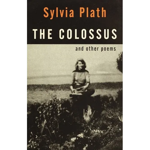 The Colossus: And Other Poems