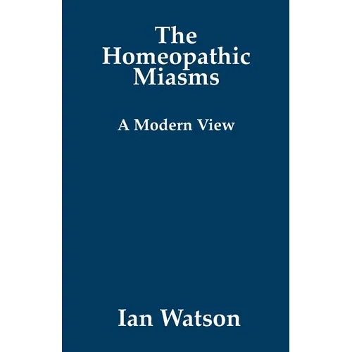 The Homeopathic Miasms - A Modern View