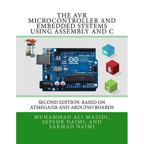 The AVR Microcontroller and Embedded Systems Using Assembly and C: Using Arduino Uno and Atmel Studio
