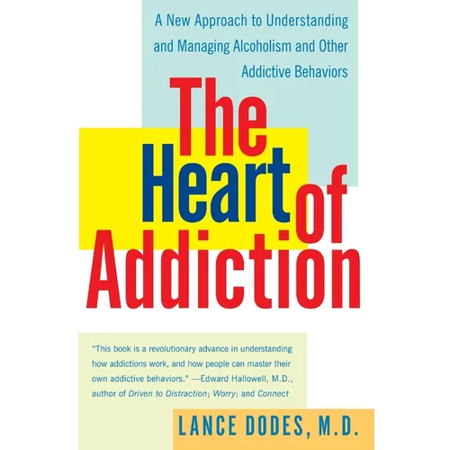 The Heart of Addiction: A New Approach to Understanding and Managing Alcoholism and Other Addictive Behaviors