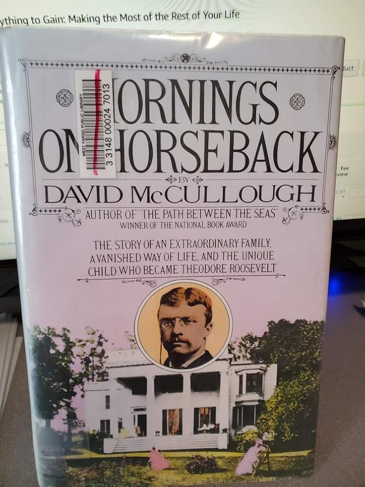 Mornings on Horseback: The Story of an Extraordinary Family, a Vanished Way of Life and the Unique Child Who Became Theodore Roosevelt cover image