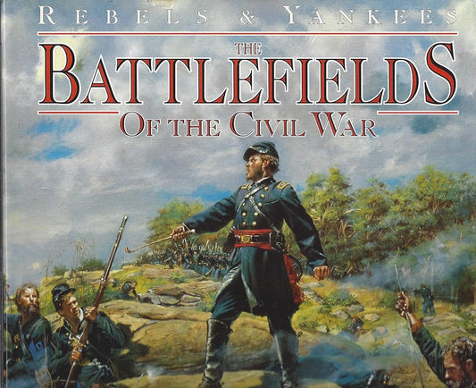 The battlefields of the Civil War : the bloody conflict of North against South told through the stories of its great battles : illustrated with ... of the rarest Civil War historical artifacts cover image