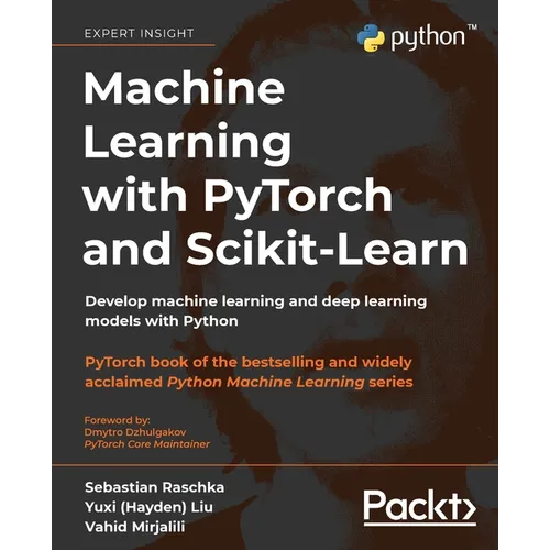 Machine Learning with PyTorch and Scikit-Learn: Develop machine learning and deep learning models with Python