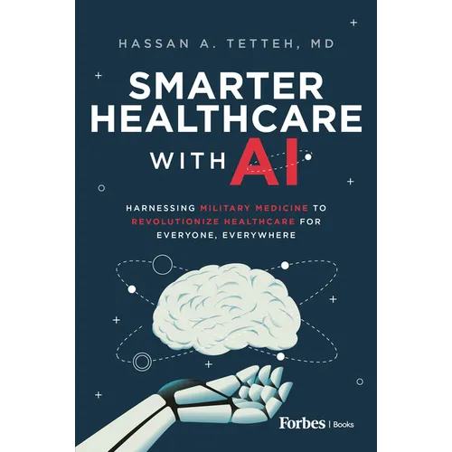 Smarter Healthcare with AI: Harnessing Military Medicine to Revolutionize Healthcare for Everyone, Everywhere