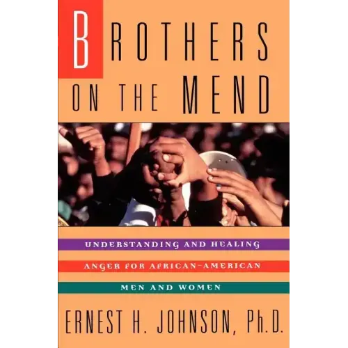 Brothers on the Mend: Guide Managing & Healing Anger in African American Men