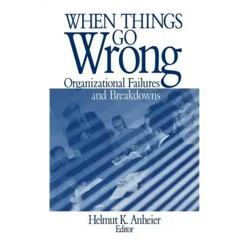 When Things Go Wrong: Organizational Failures and Breakdowns