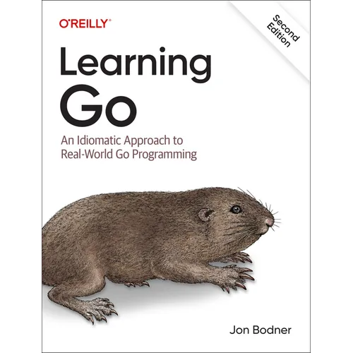 Learning Go: An Idiomatic Approach to Real-World Go Programming