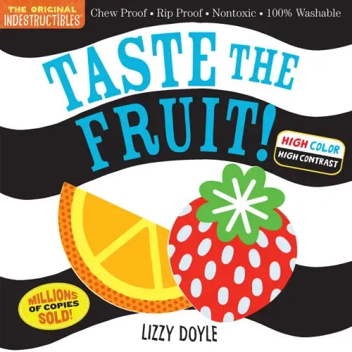 Indestructibles: Taste the Fruit! (High Color High Contrast): Chew Proof - Rip Proof - Nontoxic - 100% Washable