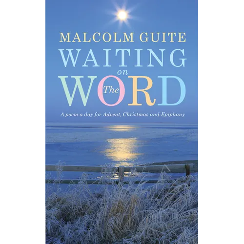 Waiting on the Word: A Poem a Day for Advent, Christmas and Epiphany