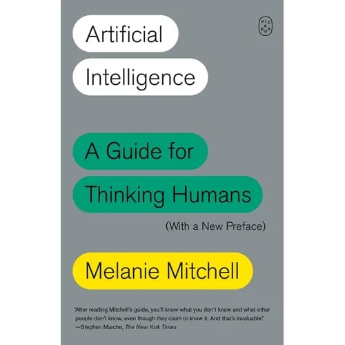 Artificial Intelligence: A Guide for Thinking Humans (with a New Preface)