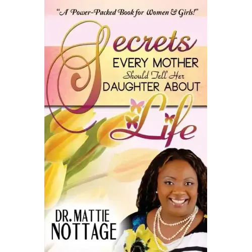 Secrets Every Mother Should Tell Her Daughter About Life!