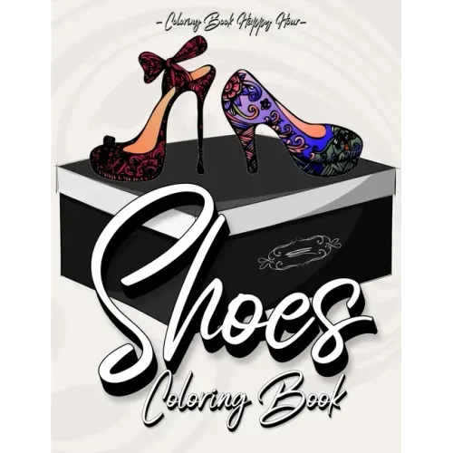 Shoes Coloring Book: Women Coloring Book Featuring High Heels And Vintage Shoes Fashion - Mandala Style - A Detailed Coloring Book for Adults And Kids
