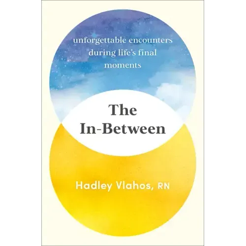 The In-Between: Unforgettable Encounters During Life's Final Moments