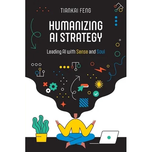 Humanizing AI Strategy: Leading AI with Sense and Soul