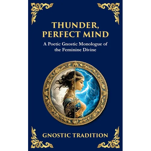 Thunder, Perfect Mind: Mystical Wisdom of the Divine Feminine