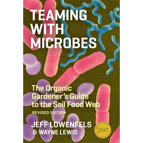 Teaming with Microbes: The Organic Gardener's Guide to the Soil Food Web