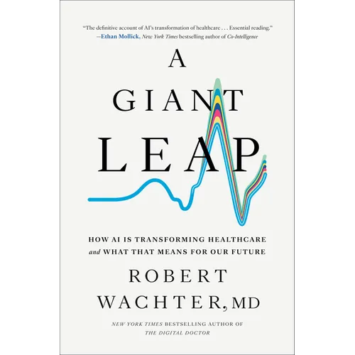 A Giant Leap: How AI Is Transforming Healthcare and What That Means for Our Future