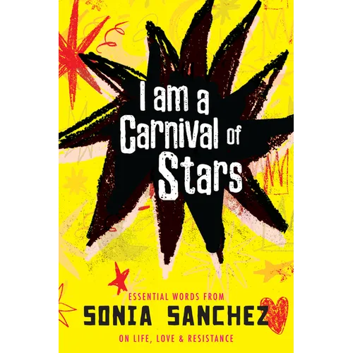I Am a Carnival of Stars: Essential Words from Sonia Sanchez on Life, Love & Resistance