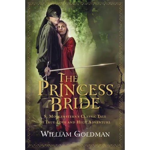 The Princess Bride: S. Morgenstern's Classic Tale of True Love and High Adventure