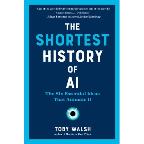 The Shortest History of AI: The Six Essential Ideas That Animate It