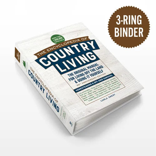 The Encyclopedia of Country Living, 50th Anniversary Edition: The Original Manual for Living Off the Land & Doing It Yourself (3-Ring Binder)