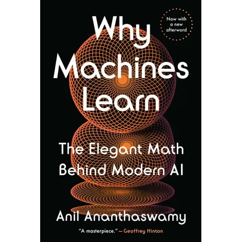 Why Machines Learn: The Elegant Math Behind Modern AI
