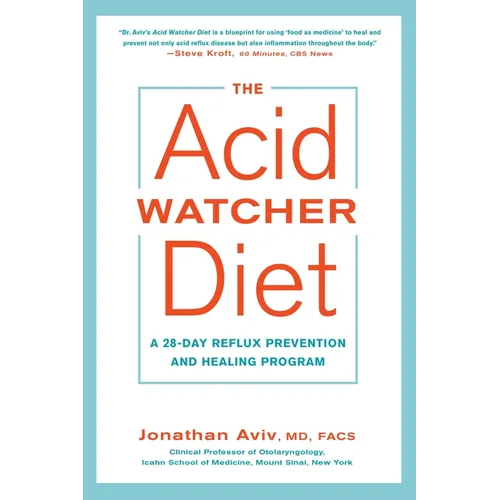 The Acid Watcher Diet: A 28-Day Reflux Prevention and Healing Program